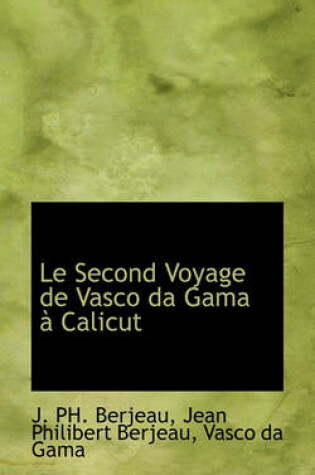 Cover of Le Second Voyage de Vasco Da Gama a Calicut