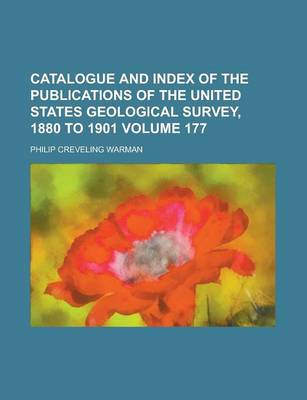 Book cover for Catalogue and Index of the Publications of the United States Geological Survey, 1880 to 1901 Volume 177