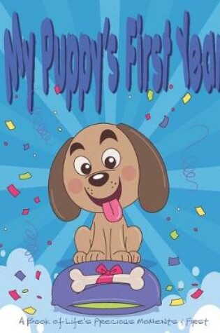 Cover of My Puppy's First Year - A Book of Life's Precious Moments and First