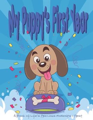 Book cover for My Puppy's First Year - A Book of Life's Precious Moments and First