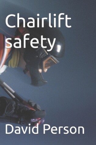 Cover of Chairlift safety