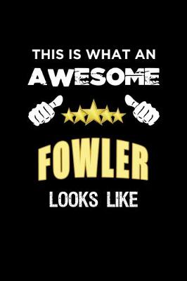 Book cover for This Is What An Awesome Fowler Looks Like