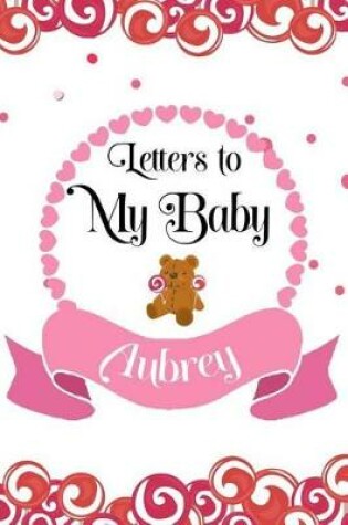 Cover of Letters To My Baby Aubrey