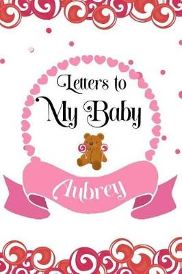 Book cover for Letters To My Baby Aubrey