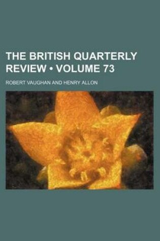 Cover of The British Quarterly Review (Volume 73)