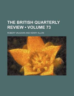 Book cover for The British Quarterly Review (Volume 73)