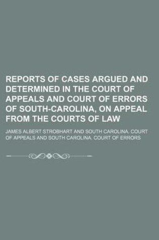 Cover of Reports of Cases Argued and Determined in the Court of Appeals and Court of Errors of South-Carolina, on Appeal from the Courts of Law (Volume 4)