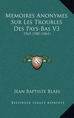 Cover of Memoires Anonymes Sur Les Troubles Des Pays-Bas V3