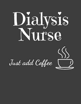 Book cover for Dialysis Nurse Just Add Coffee