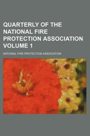 Cover of Quarterly of the National Fire Protection Association Volume 1