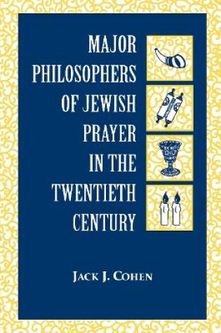 Cover of Major Philosophers of Jewish Prayer in the 20th Century