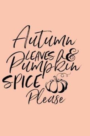 Cover of Autumn LEAVES & Pumpkin SPICE Please