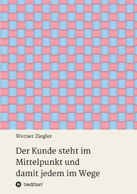 Book cover for Der Kunde steht im Mittelpunkt und damit jedem im Wege