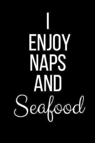 Cover of I Enjoy Naps And Seafood