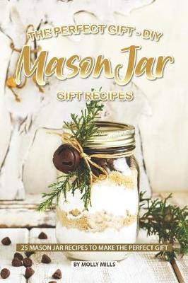 Book cover for The Perfect Gift - DIY Mason Jar Gift Recipes