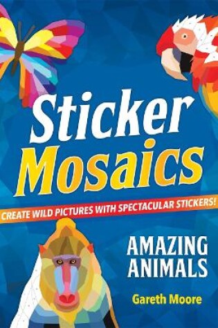 Cover of Sticker Mosaics: Amazing Animals
