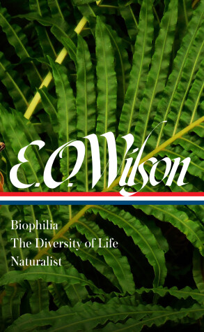 Cover of E. O. Wilson: Biophilia, The Diversity Of Life, Naturalist