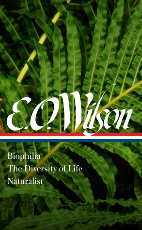 Book cover for E. O. Wilson: Biophilia, The Diversity Of Life, Naturalist