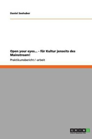 Cover of Open your eyes... - fur Kultur jenseits des Mainstream!