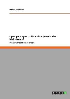 Book cover for Open your eyes... - fur Kultur jenseits des Mainstream!