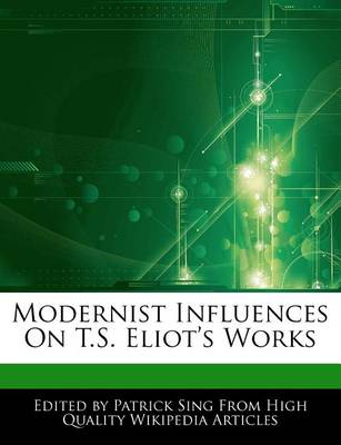 Book cover for Modernist Influences on T.S. Eliot's Works