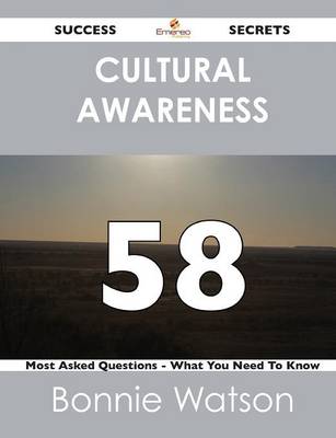 Book cover for Cultural Awareness 58 Success Secrets - 58 Most Asked Questions on Cultural Awareness - What You Need to Know