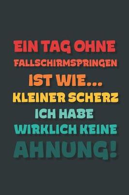 Book cover for Ein Tag ohne Fallschirmspringen ist wie...