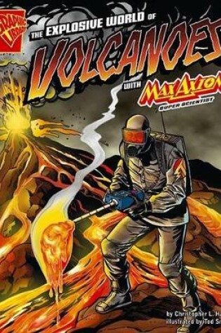 Cover of The Explosive World of Volcanoes with Max Axiom, Super Scientist