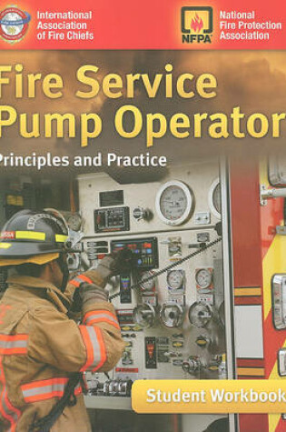 Cover of Fire Service Pump Operator: Principles and Practice, Student Workbook