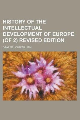 Cover of History of the Intellectual Development of Europe (of 2) Revised Edition (I)