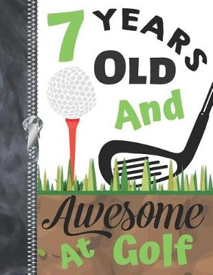 Book cover for 7 Years Old And Awesome At Golf