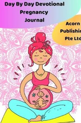 Cover of Day By Day Devotional Pregnancy Journal
