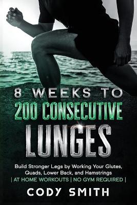 Book cover for 8 Weeks to 200 Consecutive Lunges