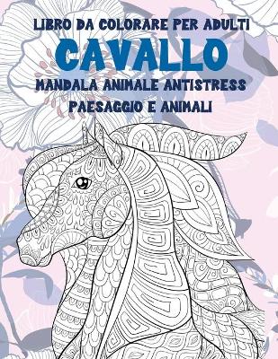 Book cover for Libro da colorare per adulti - Paesaggio e animali - Mandala Animale antistress - Cavallo