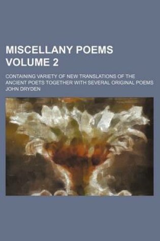 Cover of Miscellany Poems Volume 2; Containing Variety of New Translations of the Ancient Poets Together with Several Original Poems