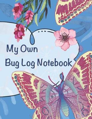 Book cover for My Own Bug Log Notebook - Six -