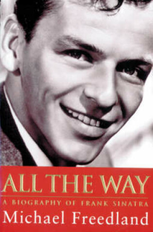 Cover of All The Way: A Biography of Frank Sinatra