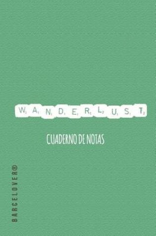 Cover of Wanderlust. Cuaderno de notas. Libreta de ideas. Bloc de notas. Anotador