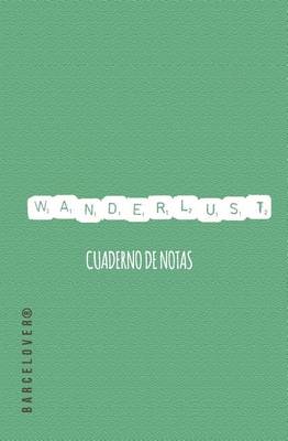 Book cover for Wanderlust. Cuaderno de notas. Libreta de ideas. Bloc de notas. Anotador