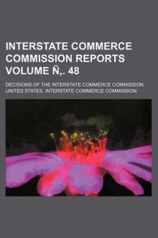 Cover of Interstate Commerce Commission Reports Volume N . 48; Decisions of the Interstate Commerce Commission