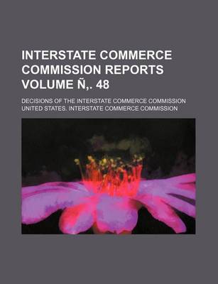 Book cover for Interstate Commerce Commission Reports Volume N . 48; Decisions of the Interstate Commerce Commission