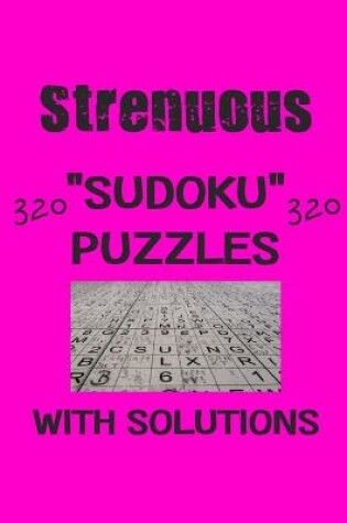 Cover of Strenuous 320 Sudoku Puzzles with solutions