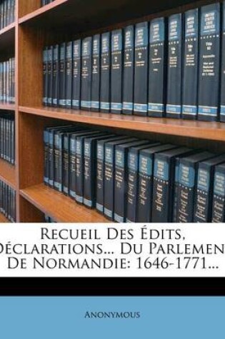 Cover of Recueil Des Edits, Declarations... Du Parlement de Normandie