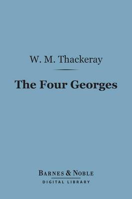Book cover for The Four Georges (Barnes & Noble Digital Library)