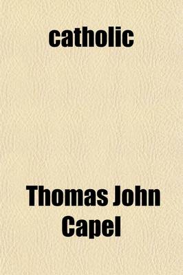 Book cover for Catholic; An Essential and Exclusive Attribute of the True Church