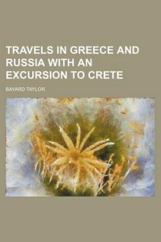 Cover of Travels in Greece and Russia with an Excursion to Crete