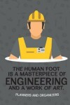 Book cover for Planners and Organizers - The human foot is a masterpiece of engineering and a w