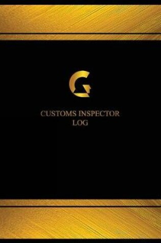 Cover of Customs Inspector Log (Log Book, Journal - 125 pgs, 8.5 X 11 inches)