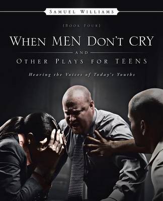 Book cover for When Men Don't Cry and Other Plays for Teens