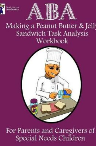Cover of ABA Making a Peanut Butter & Jelly Sandwich Task Analysis Workbook